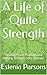 A Life of Quite Strength : “Finding Peace, Purpose, and Healing Through Life’s Journey”
