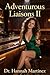 Adventurous Liaisons II: A Life of Lust