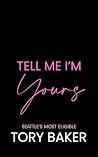 Tell Me I’m Yours...