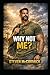 Why Not Me?