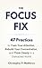 The Focus Fix: 47 Practices to Train Your Attention, Rebuild Your Concentration, and Think Clearly in a Distracted World