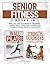 Senior Fitness Wall Pilates & Strength Training: 2 Books In 1 | Exercise & Workouts To Improve Balance & Flexibility (Strong & Ageless)