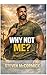Why Not Me?