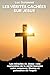 LES VERITES CACHEES SUR JESUS: Les miracles de Jésus : une exploration de la vérité humaine entre croyance ,illusion et puissance de l'esprit (French Edition)