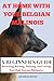 AT HOME WITH YOUR BELGIAN MALINOIS A BEGINNER’S GUIDE: Selecting, Raising, Training, and Loving Your High-Energy Maligator