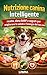 Nutrizione canina intelligente: ricette, dieta BARF e segreti per migliorare la salute e l'energia del tuo cane (Italian Edition)