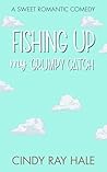 Fishing Up My Gru...