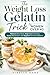 The Weight Loss Gelatin Trick For Woman Over 40: Reduce Belly Bloat, Stop Night Cravings, Boost Metabolism and Support Hormonal Balance