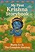 My First Krishna Storybook: Parts 1–5: The Complete Journey of Krishna’s Life, Love and Wisdom (My First Divine Stories Series)