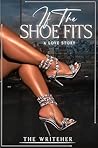 If The Shoe Fits:...