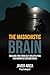 The Masochistic Brain: Breaking Free from Self-Inflicted Pain and Unwanted Circumstances