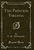 The Princess Virginia (Classic Reprint)