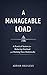 A Manageable Load: A Practical System for Reducing Overload and Working More Realistically (Personal Systems)