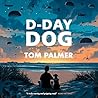 D-Day Dog by Tom Palmer