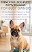 FRENCH BULLDOG PUPPY POTTY TRAINING FOR BUSY OWNERS: 30 Day Apartment System to Stop Accidents Fast, Build Crate Confidence and Create a Stress Free Routine When You Work 9-5