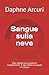 Sangue sulla neve: Ogni segreto ha un punto di congelamento . E ogni debito va pagato col sangue (Italian Edition)