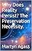 Why Does Reality Persist? The Preservation Necessity.