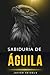 Sabiduría de Águila (Spanish Edition)