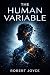 The Human Variable by Robert  Joyce