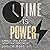 Time Is Power: Create Space...