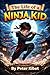 The Life of a Ninja Kid
