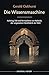 Die Wissensmaschine: Aufstieg, Fall und Vermächtnis von Nalanda, der vergessenen Denkfabrik der Welt (German Edition)