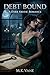 Debt Bound: A Dark Erotic Romance (The Black Veil Society Book 1)