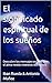 El significado espiritual de los sueños: Descubre los mensajes ocultos que el alma revela mientras dormimos (Spanish Edition)
