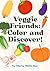 Veggie Friends: Color and Discover!