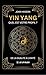 Yin Yang: Quel est votre profil ? De la dualité à l’unité (French Edition)