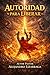 AUTORIDAD PARA LIBERAR (Spanish Edition)