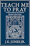 Teach Me to Pray:...