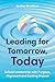 Leading for Tomorrow, Today: School Leadership with Purpose, Alignment and Lasting Impact
