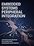 Embedded Systems Peripheral Integration: Stepwise Exploration of Connecting Hardware Components (Applied Engineering for Cloud, Embedded Systems, and Game Development)