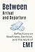 Between Arrival and Departure: Reflections on Readiness, Decision, and the Work of Emergency Medical Services (Professional Reflections Series)