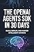 The OpenAI Agents SDK in 30 Days: A Practical Guide to Building Autonomous Agentic Workflows