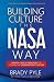 Building Culture the NASA Way: Mission-Critical Principles For Creating Any Organization's Culture