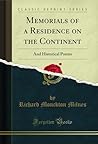 Memorials of a Residence on the Continent: And Historical Poems (Classic Reprint)