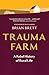 Trauma Farm: A Rebel Histor...
