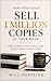 How you Could Sell 1 Million Copies of Your Book: Turn Yourself Into the Author People Want to Buy From
