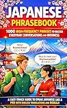 JAPANESE PHRASEBOOK:1000 HIGH-FREQUENCY PHRASES TO MASTER, EVERYDAY CONVERSATIONS AND BUSINESS: A FAST-TRACK GUIDE TO SPEAK JAPANESE LIKE A PRO WITH ENGLISH TRANSLATIONS AND ROMAJI (Spanish Edition)