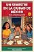 Un semestre en la Ciudad de México: A Spanish Graded Reader for Intermediate Learners — B1 — Parte 2: El primer parcial (Spanish Edition)