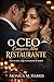 O CEO Comprou Meu Restaurante: Entre a razão, o fogo e um namoro de mentira (Portuguese Edition)