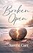 Broken Open: Finding Strength in What Broke You