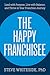 The Happy Franchisee: Lead with Purpose, Live with Balance, and Thrive in Your Franchise Journey