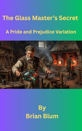 The Glass Master's Secret : A Pride and Prejudice Variation (Kindle Edition)
