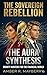 The Sovereign Rebellion: Part I: The Aura Synthesis