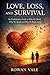 Love, Loss and Survival: An Evolutionary Guide to Why We Bond, Why We Break, and How We Begin Again