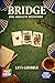 BRIDGE FOR ABSOLUTE BEGINNERS: An Easy-to-Follow Guide to Fundamental Conventions, Declarer Techniques, and Winning Your First Games with Real Understanding | Video Tutorials Included