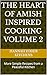 The Heart of Amish Inspired Cooking Volume 2: More Simple Recipes from a Peaceful Kitchen (The Heart of Amish-Inspired Cooking)